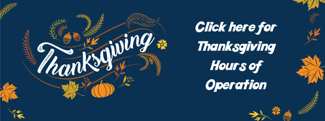 Click here for Thanksgiving Hours of Operation