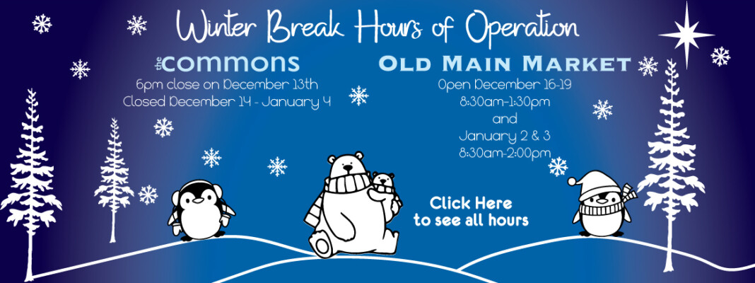 Winter Break Hours of Operation Click Here to See all Hours