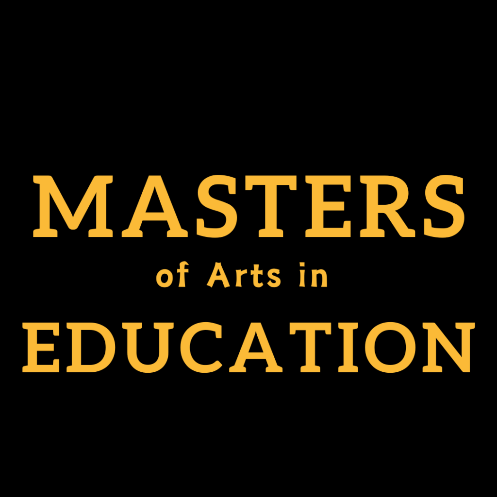 Masters of Arts in Education, or MAE